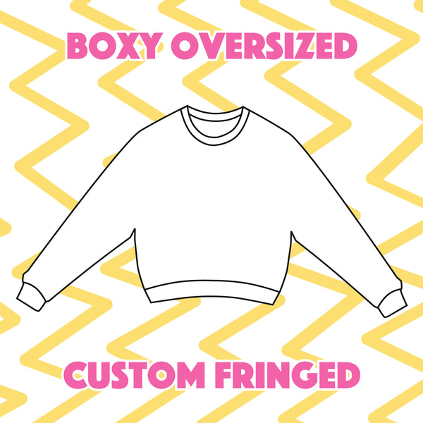 Custom Fringed Boxy Oversized Sweatshirt