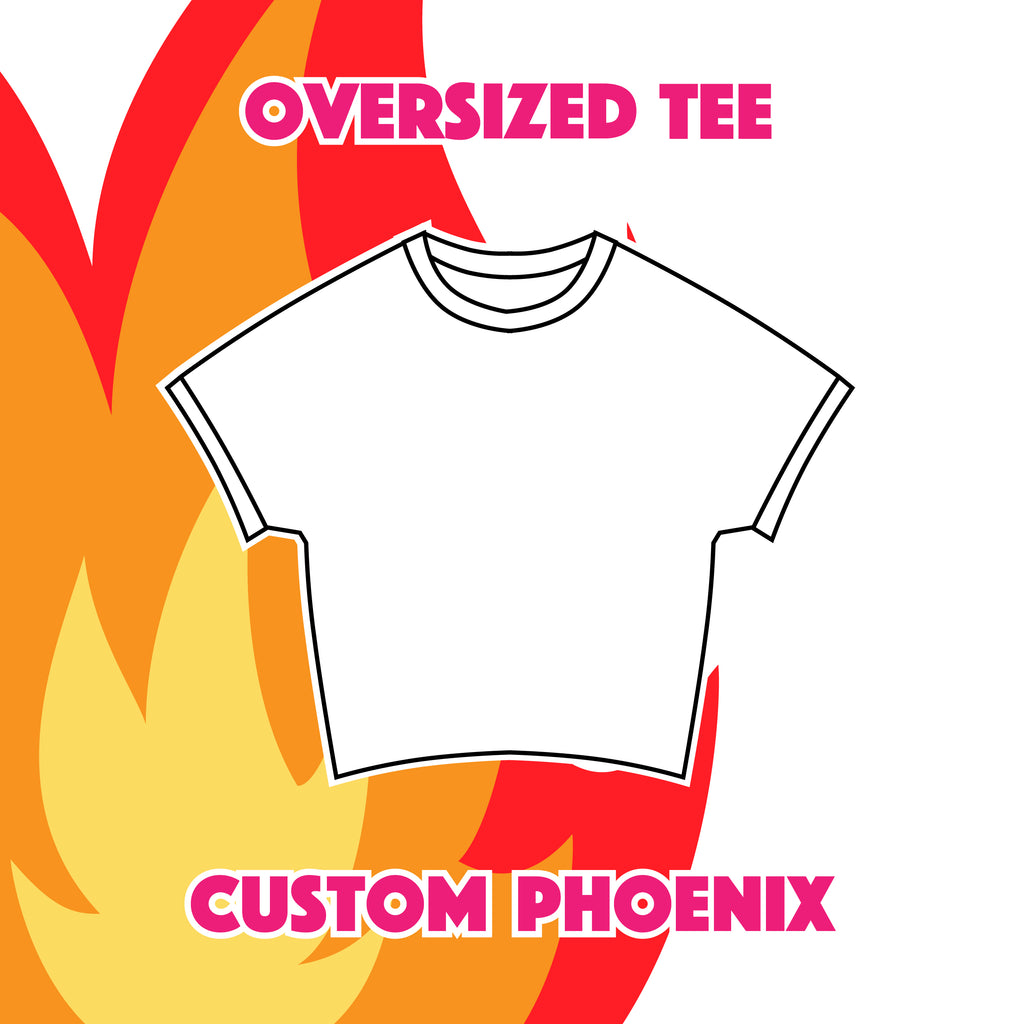 Custom Phoenix - Oversized Tee